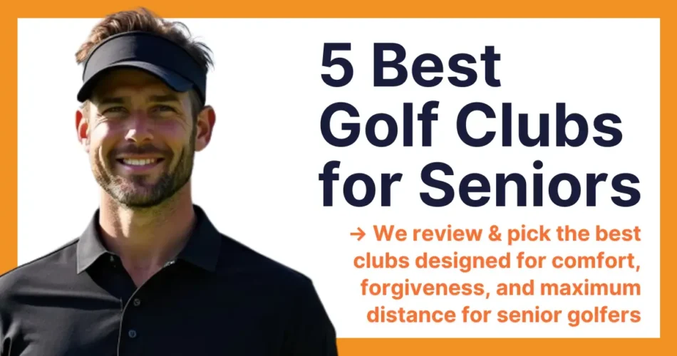 best golf clubs for seniors